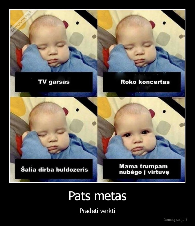 Pats metas - Pradėti verkti. 