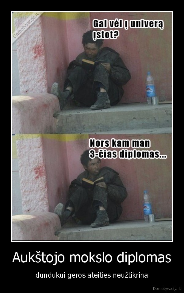 Aukštojo mokslo diplomas - dundukui geros ateities neužtikrina. 