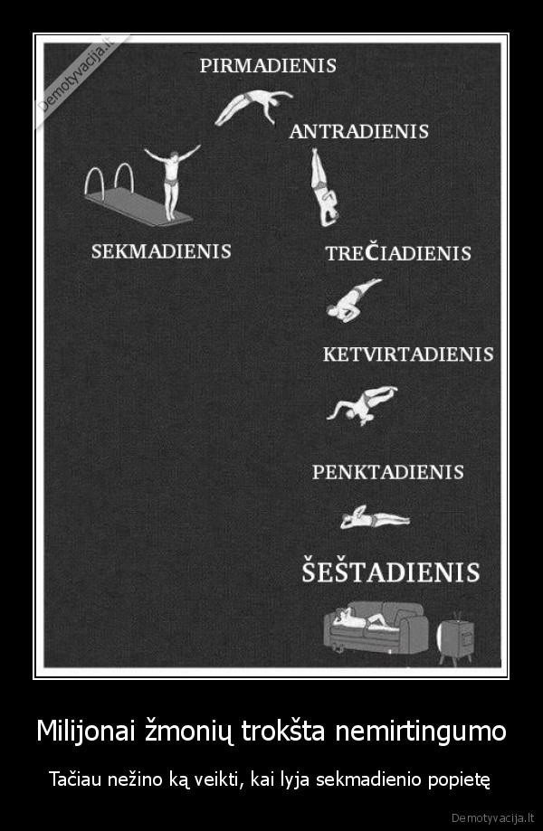 Milijonai žmonių trokšta nemirtingumo - Tačiau nežino ką veikti, kai lyja sekmadienio popietę. 
