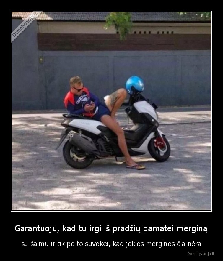 Garantuoju, kad tu irgi iš pradžių pamatei merginą - su šalmu ir tik po to suvokei, kad jokios merginos čia nėra. 