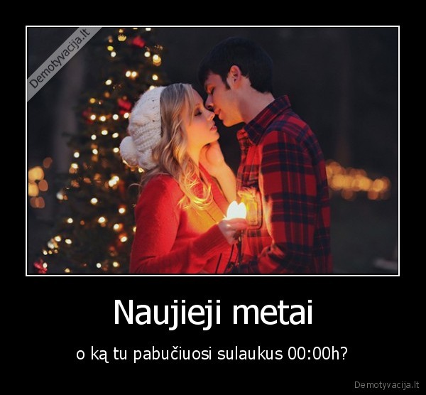 Naujieji metai - o ką tu pabučiuosi sulaukus 00:00h?. 