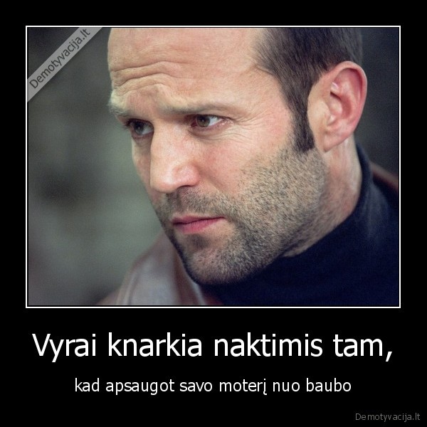 Vyrai knarkia naktimis tam, - kad apsaugot savo moterį nuo baubo. 