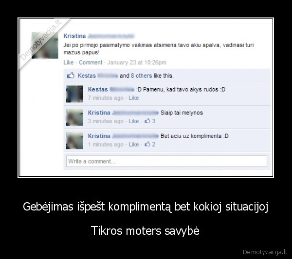 Gebėjimas išpešt komplimentą bet kokioj situacijoj - Tikros moters savybė. 