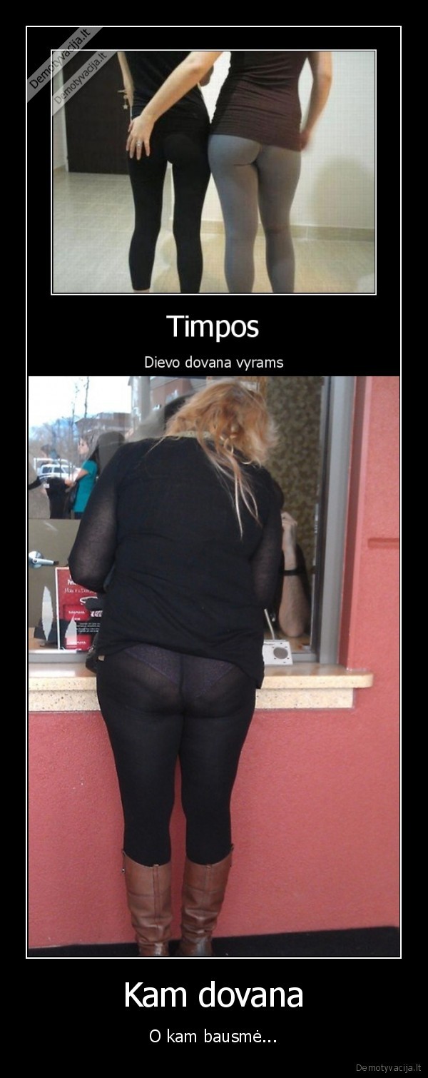 Kam dovana - O kam bausmė.... 