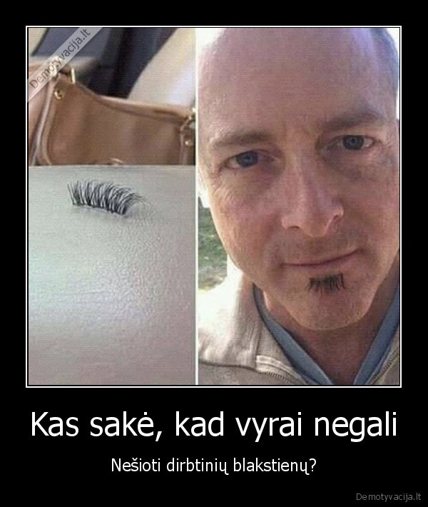 Kas sakė, kad vyrai negali - Nešioti dirbtinių blakstienų?. 