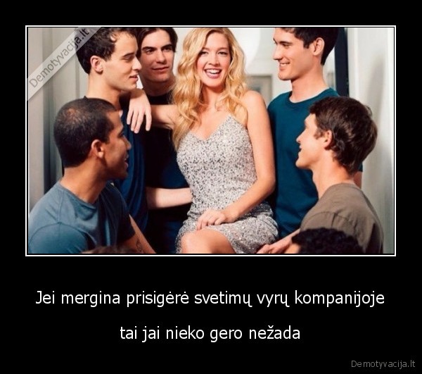 Jei mergina prisigėrė svetimų vyrų kompanijoje - tai jai nieko gero nežada. 