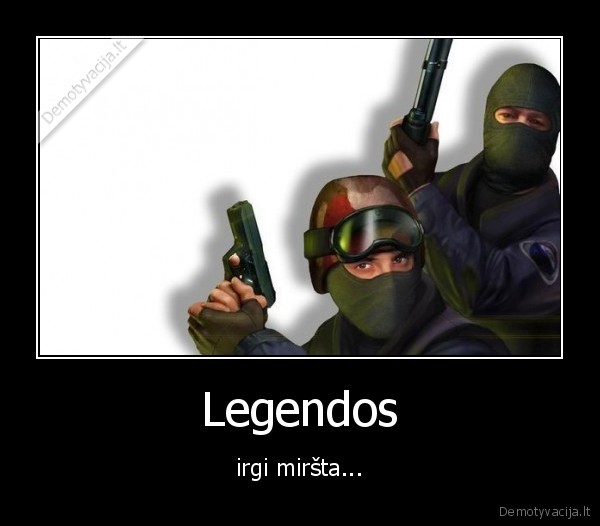 Legendos - irgi miršta.... 