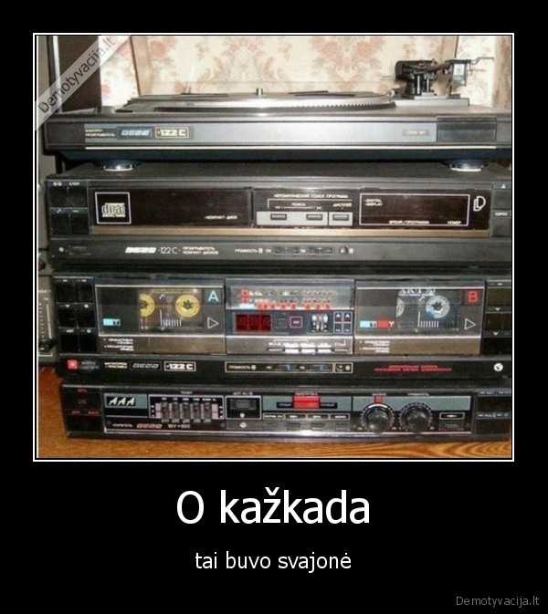 O kažkada - tai buvo svajonė. 