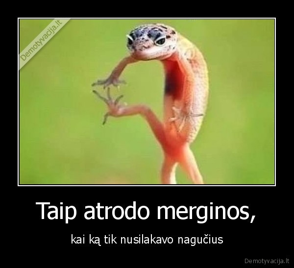 Taip atrodo merginos, - kai ką tik nusilakavo nagučius. 