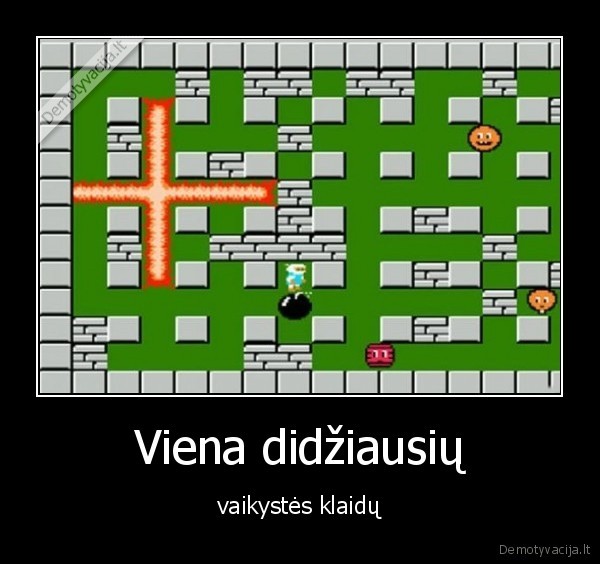 Viena didžiausių - vaikystės klaidų. 