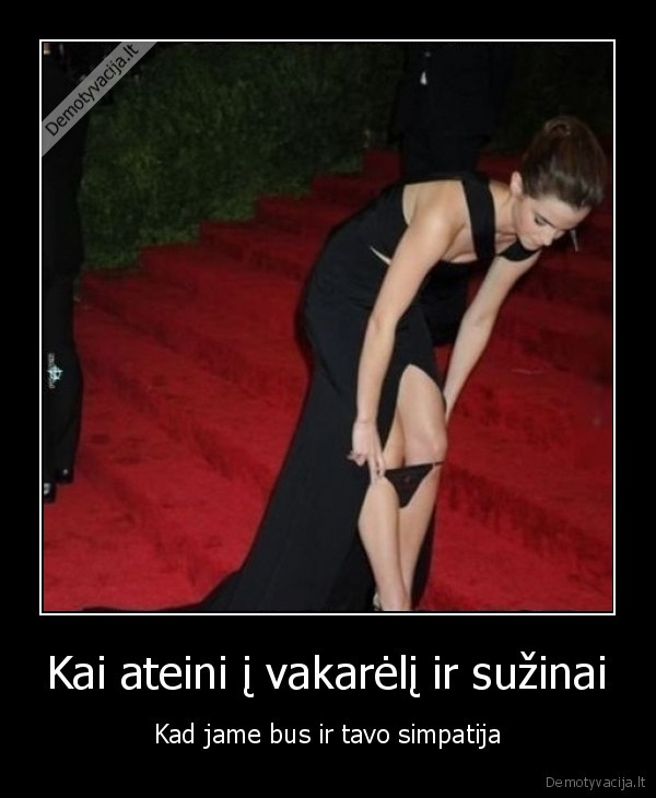 Kai ateini į vakarėlį ir sužinai - Kad jame bus ir tavo simpatija. 