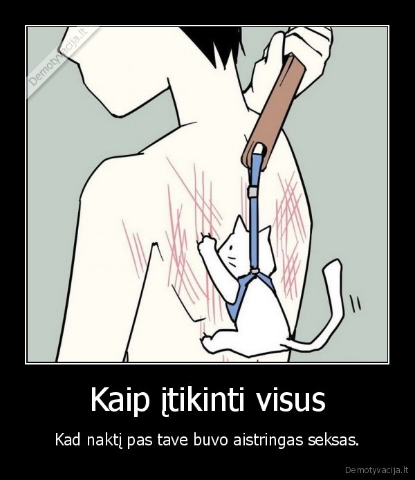 Kaip įtikinti visus - Kad naktį pas tave buvo aistringas seksas.. 