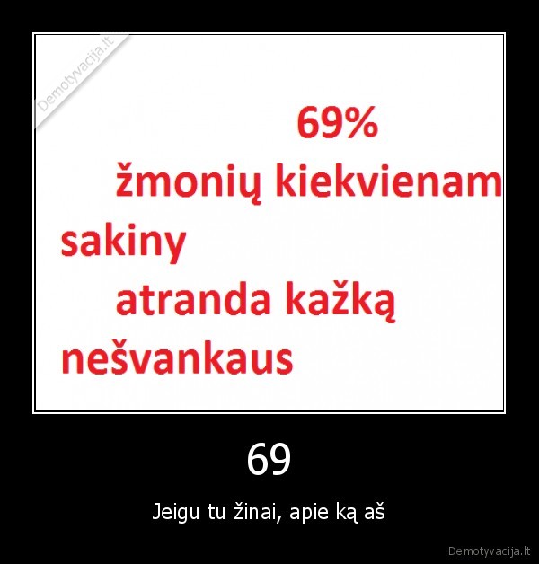 69 - Jeigu tu žinai, apie ką aš. 