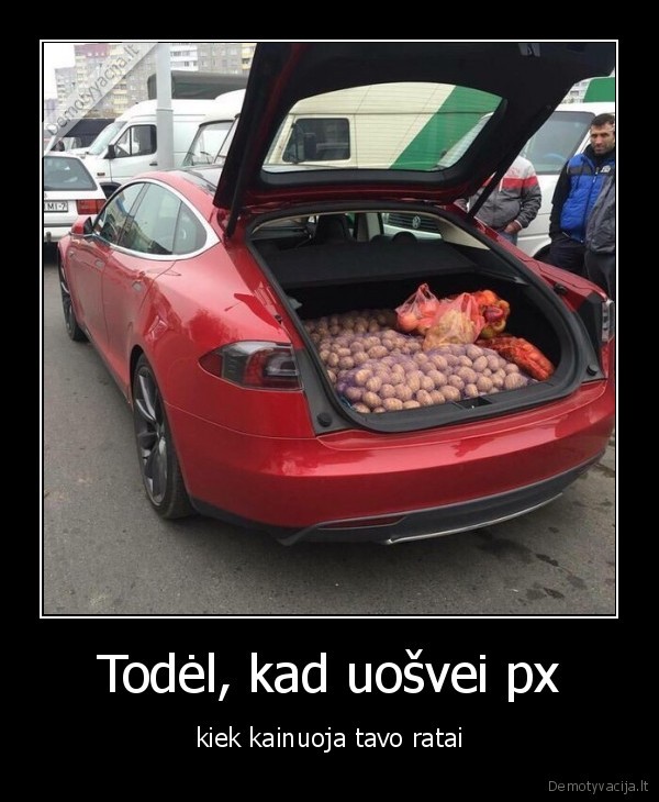 Todėl, kad uošvei px - kiek kainuoja tavo ratai. 