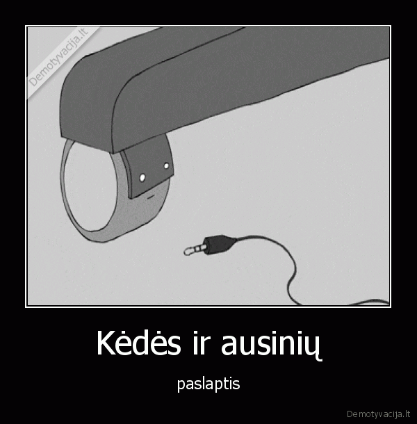 Kėdės ir ausinių - paslaptis. 
