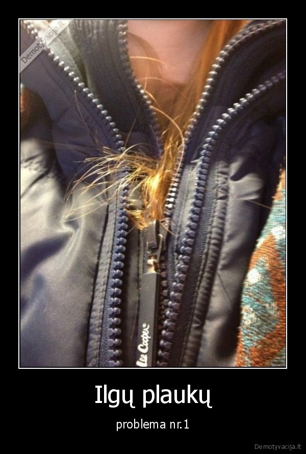 Ilgų plaukų - problema nr.1. 