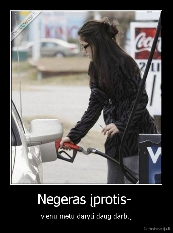 Negeras įprotis-  - vienu metu daryti daug darbų. 