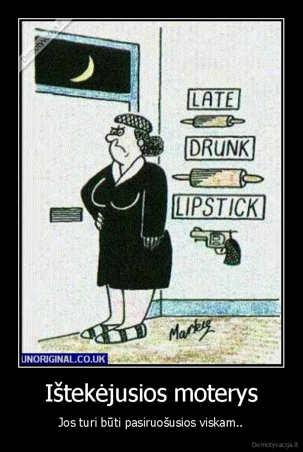 Ištekėjusios moterys - Jos turi būti pasiruošusios viskam... 