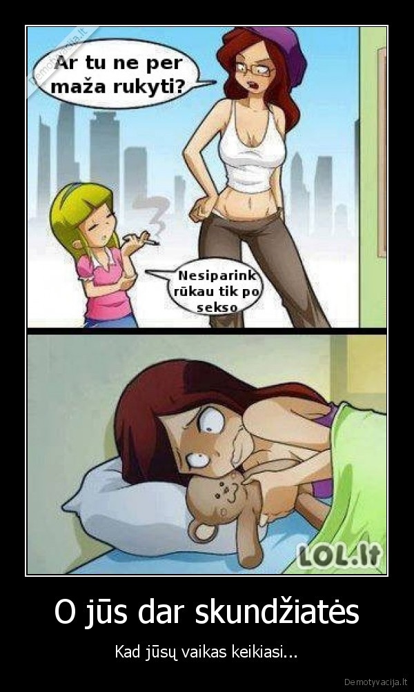 O jūs dar skundžiatės - Kad jūsų vaikas keikiasi.... 