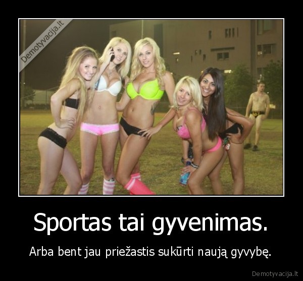 Sportas tai gyvenimas. - Arba bent jau priežastis sukūrti naują gyvybę.. 