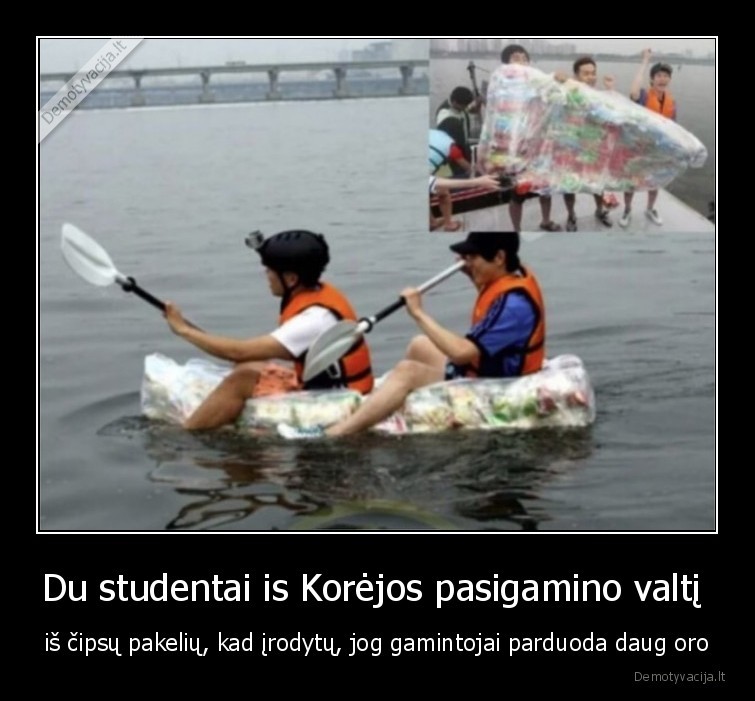 Du studentai is Korėjos pasigamino valtį  - iš čipsų pakelių, kad įrodytų, jog gamintojai parduoda daug oro. 