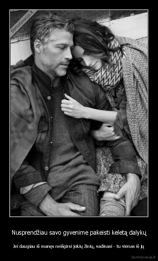 Nusprendžiau savo gyvenime pakeisti keletą dalykų - Jei daugiau iš manęs neišgirsi jokių žinių, vadinasi - tu vienas iš jų. 