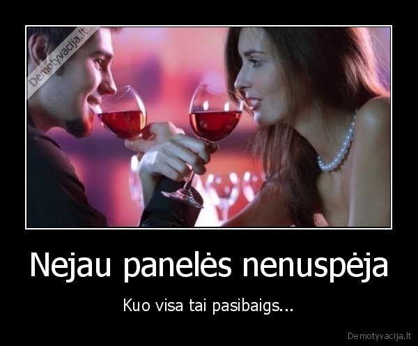 Nejau panelės nenuspėja - Kuo visa tai pasibaigs.... 
