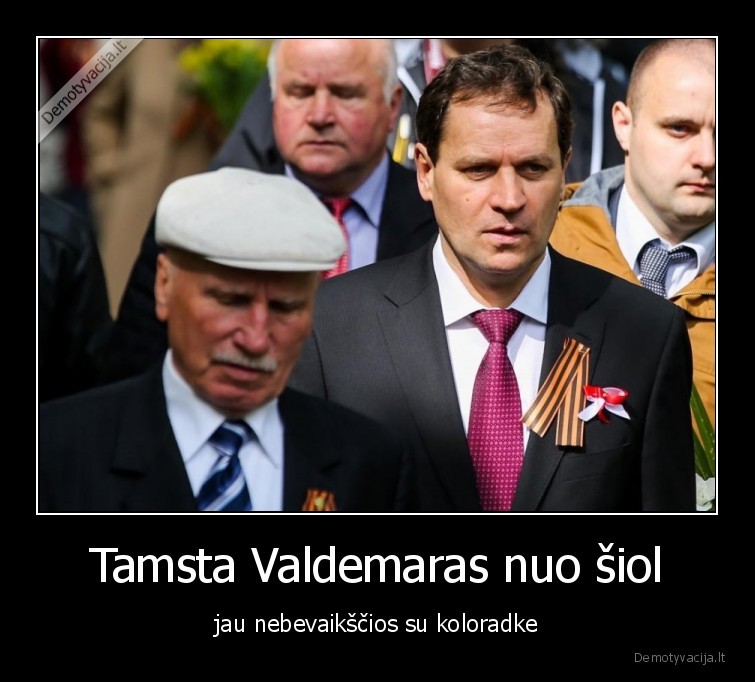 Tamsta Valdemaras nuo šiol - jau nebevaikščios su koloradke. 