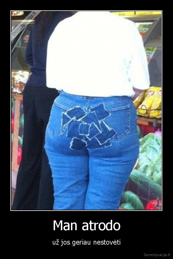 Man atrodo - už jos geriau nestovėti. 