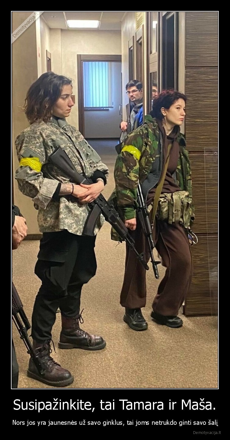 Susipažinkite, tai Tamara ir Maša. - Nors jos yra jaunesnės už savo ginklus, tai joms netrukdo ginti savo šalį. 