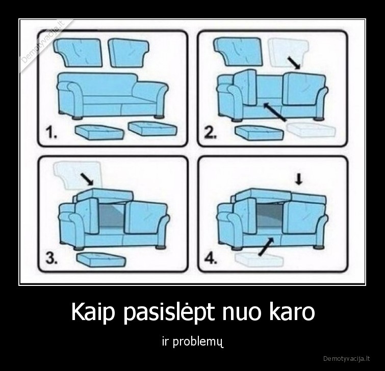 Kaip pasislėpt nuo karo - ir problemų. 