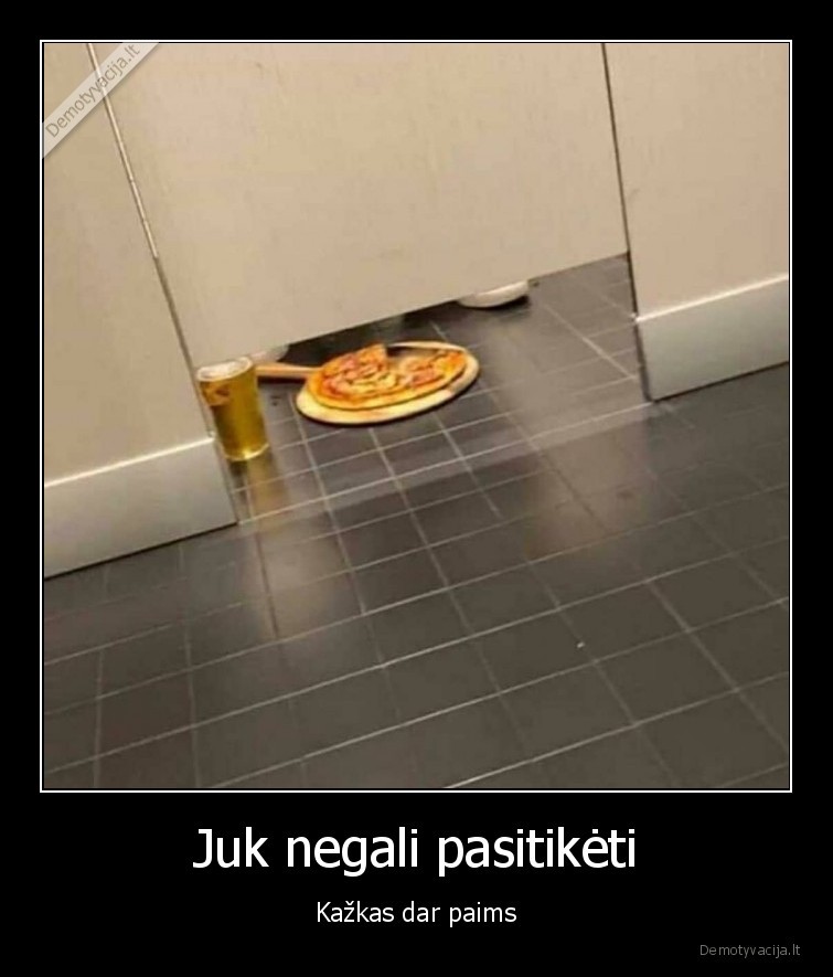 Juk negali pasitikėti - Kažkas dar paims. 