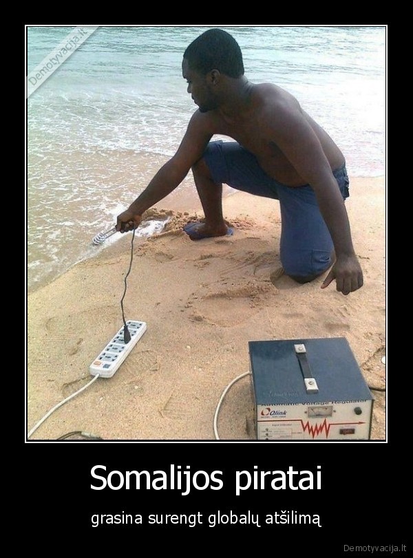 Somalijos piratai - grasina surengt globalų atšilimą. 