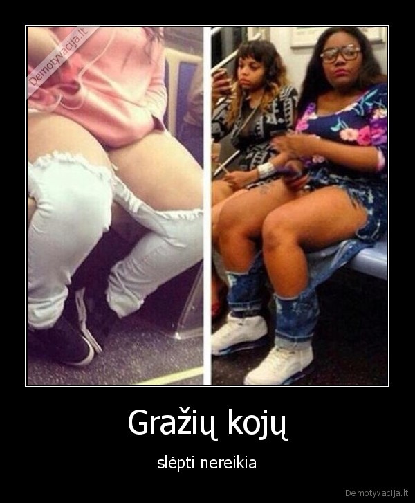 Gražių kojų - slėpti nereikia. 