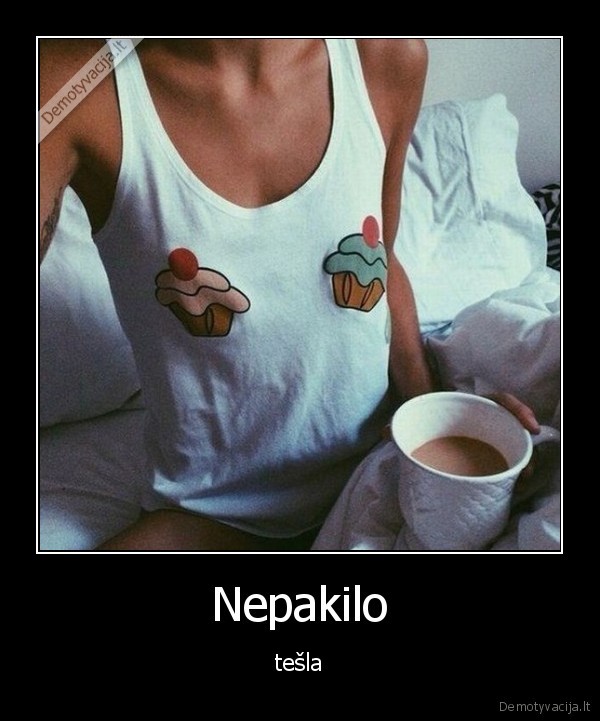 Nepakilo - tešla. 