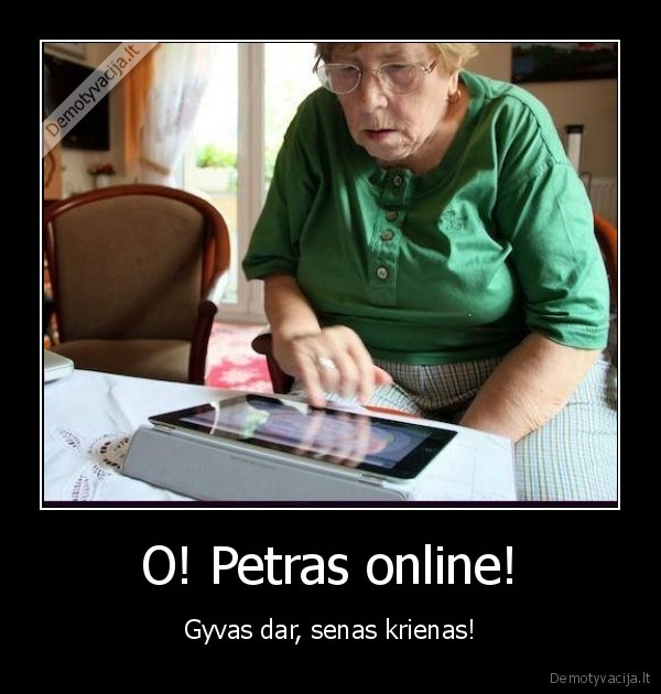 O! Petras online! - Gyvas dar, senas krienas!. 