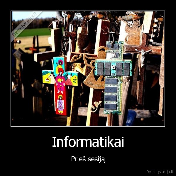 Informatikai - Prieš sesiją. 