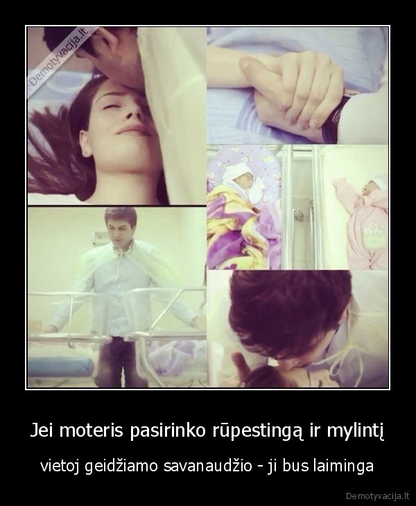 Jei moteris pasirinko rūpestingą ir mylintį - vietoj geidžiamo savanaudžio - ji bus laiminga. 