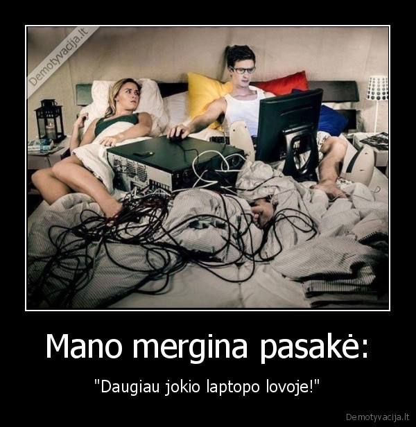 Mano mergina pasakė: - 