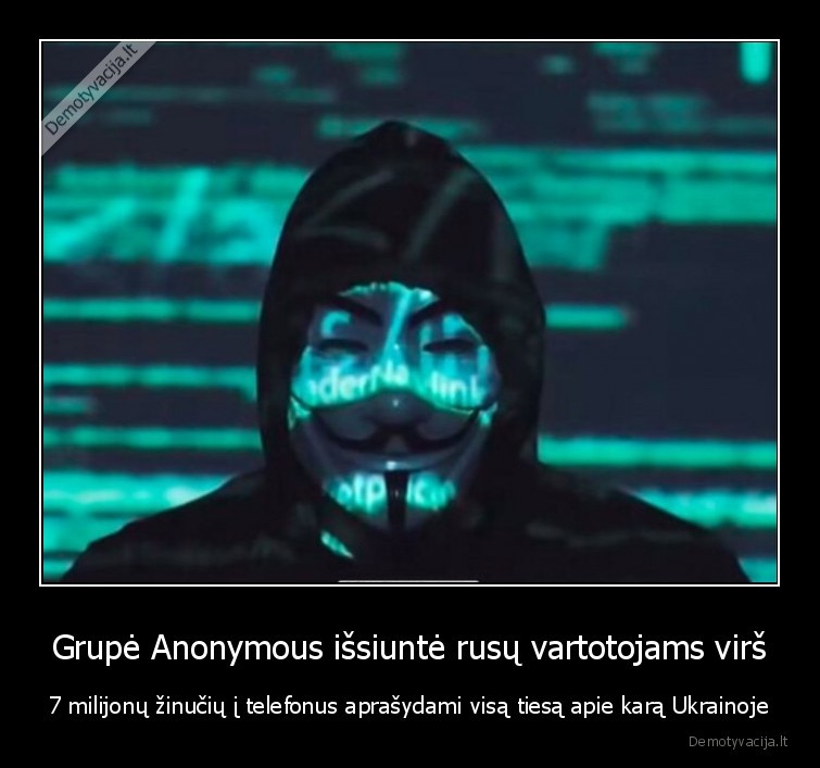 Grupė Anonymous išsiuntė rusų vartotojams virš - 7 milijonų žinučių į telefonus aprašydami visą tiesą apie karą Ukrainoje. 