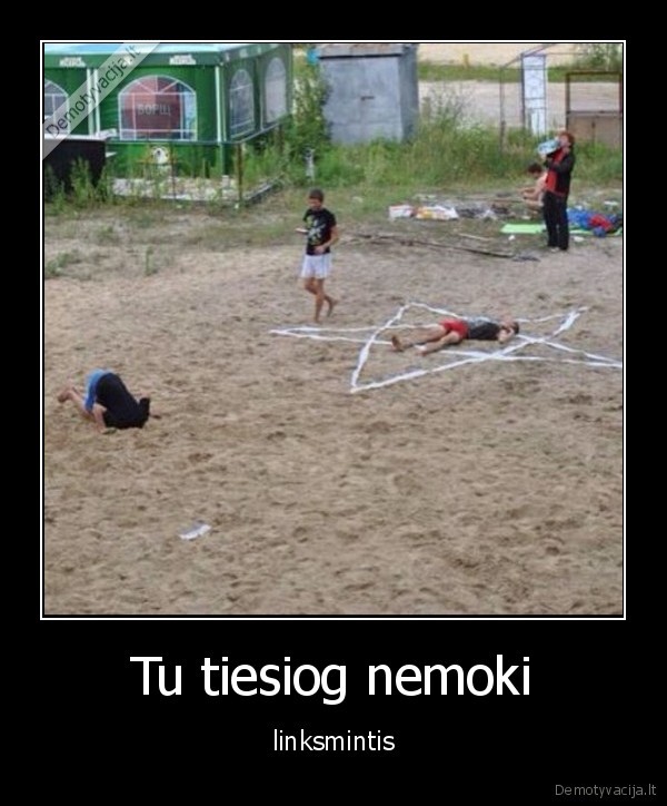 Tu tiesiog nemoki - linksmintis. 