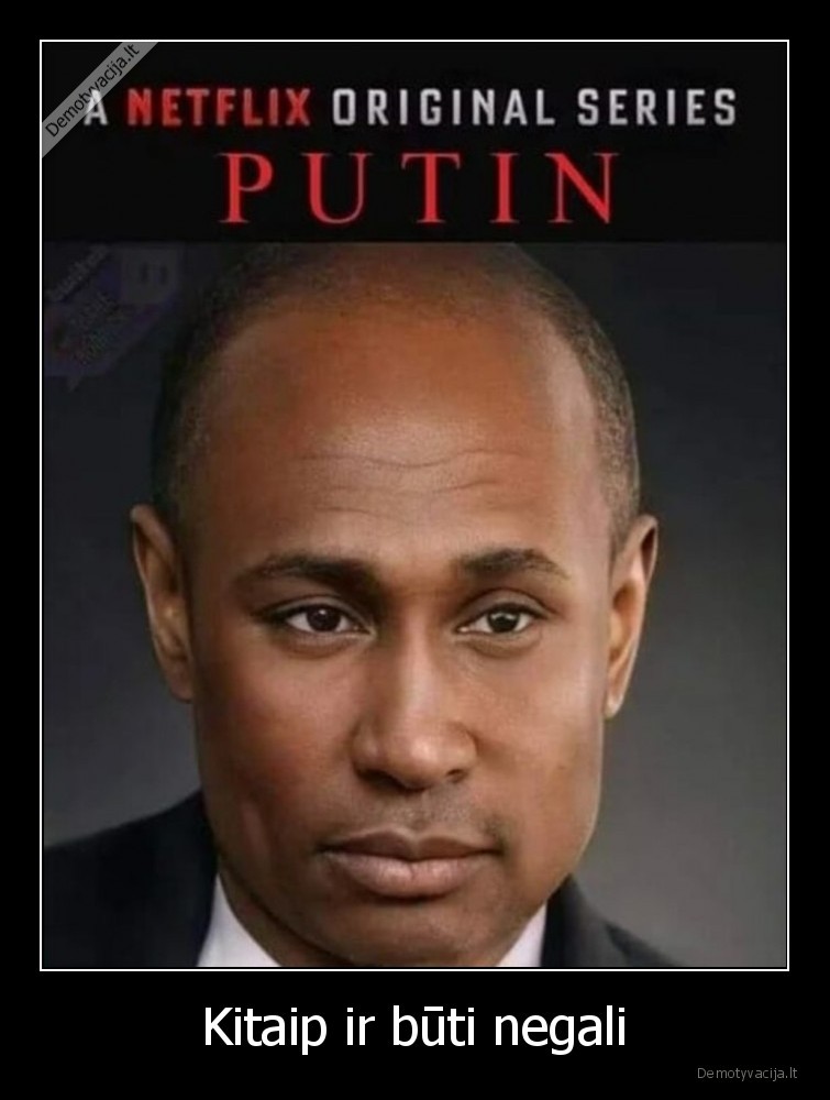 Kitaip ir būti negali. 