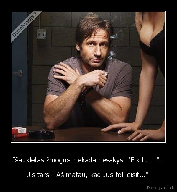 Išauklėtas žmogus niekada nesakys: 