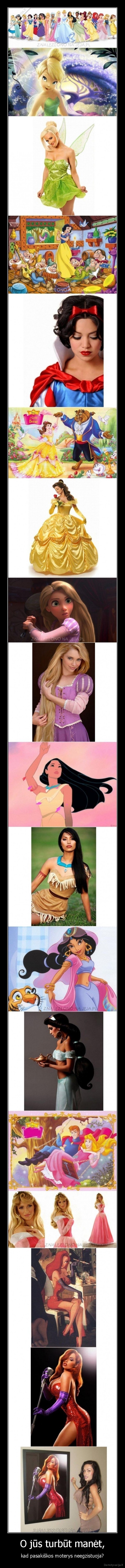 O jūs turbūt manėt, - kad pasakiškos moterys neegzistuoja?. 