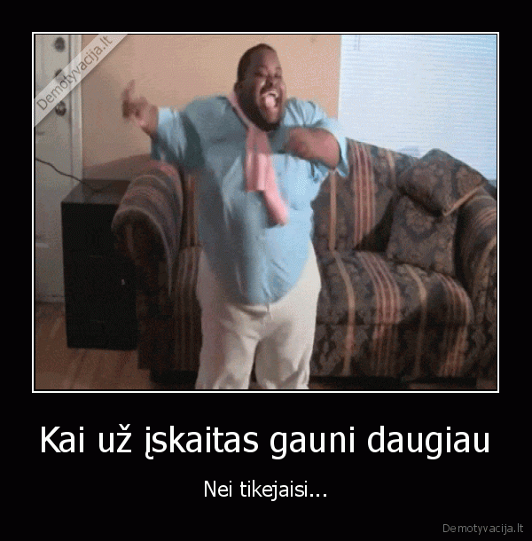 Kai už įskaitas gauni daugiau - Nei tikejaisi.... 