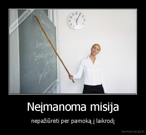 Neįmanoma misija - nepažiūrėti per pamoką į laikrodį