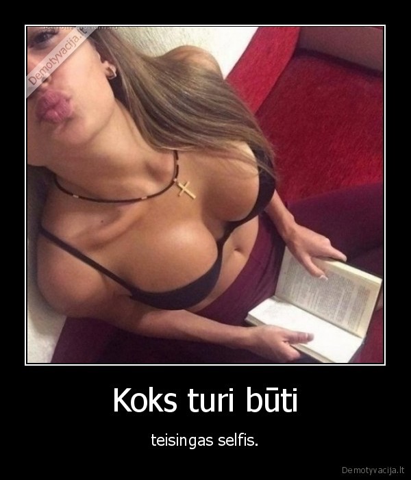 Koks turi būti - teisingas selfis.. 