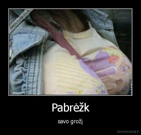 Pabrėžk - savo grožį. 