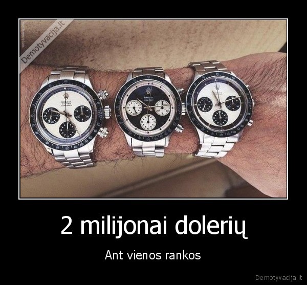 2 milijonai dolerių - Ant vienos rankos. 