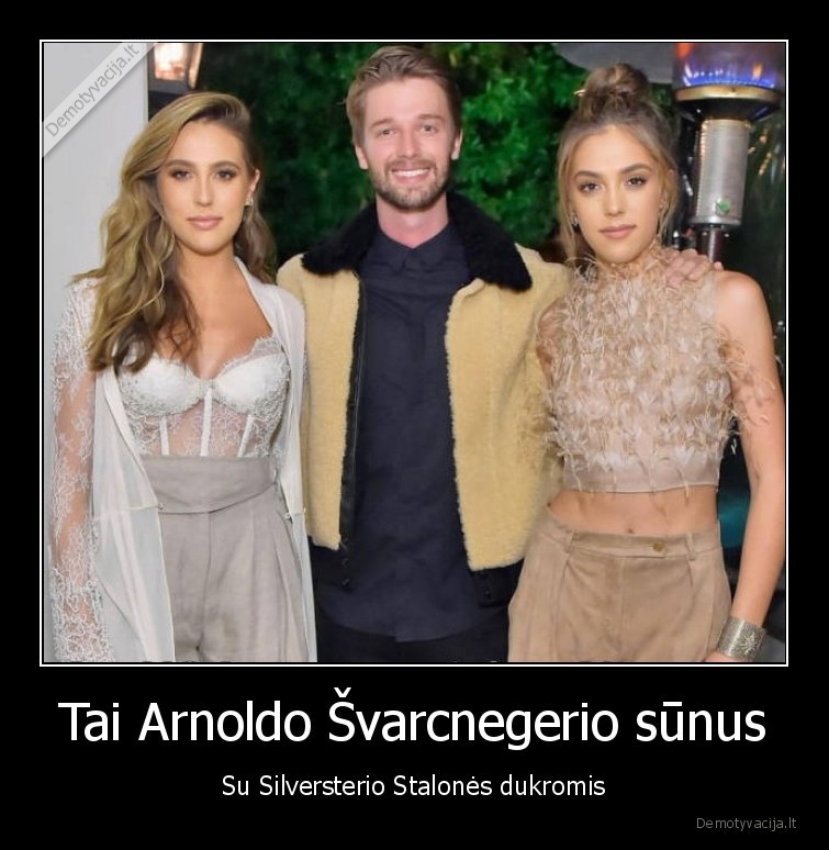 Tai Arnoldo Švarcnegerio sūnus - Su Silversterio Stalonės dukromis. 